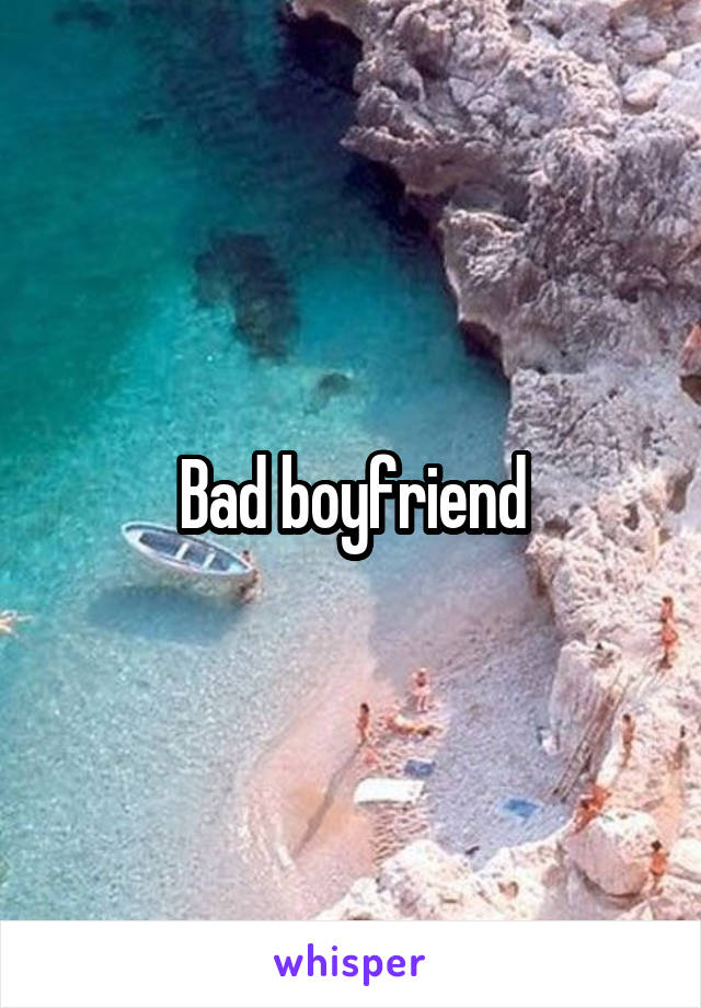 Bad boyfriend