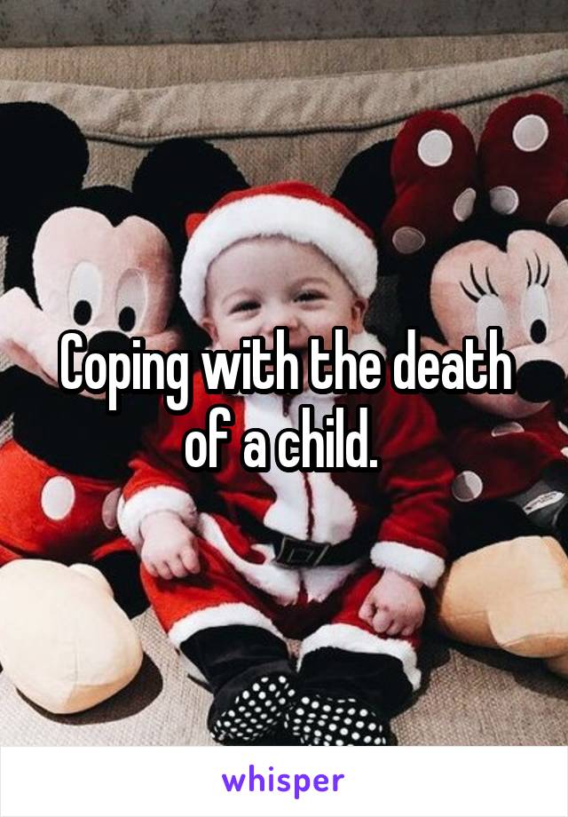 Coping with the death of a child. 