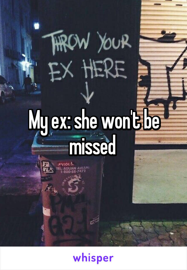 My ex: she won't be missed 