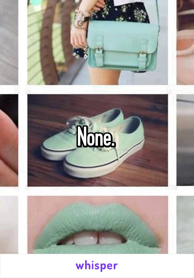 None. 