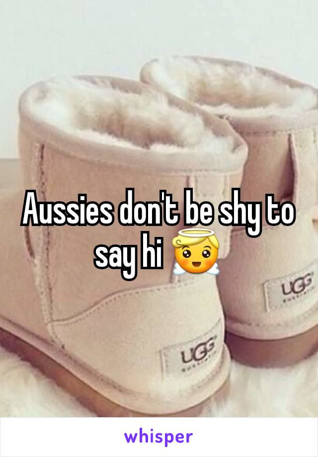 Aussies don't be shy to say hi 😇