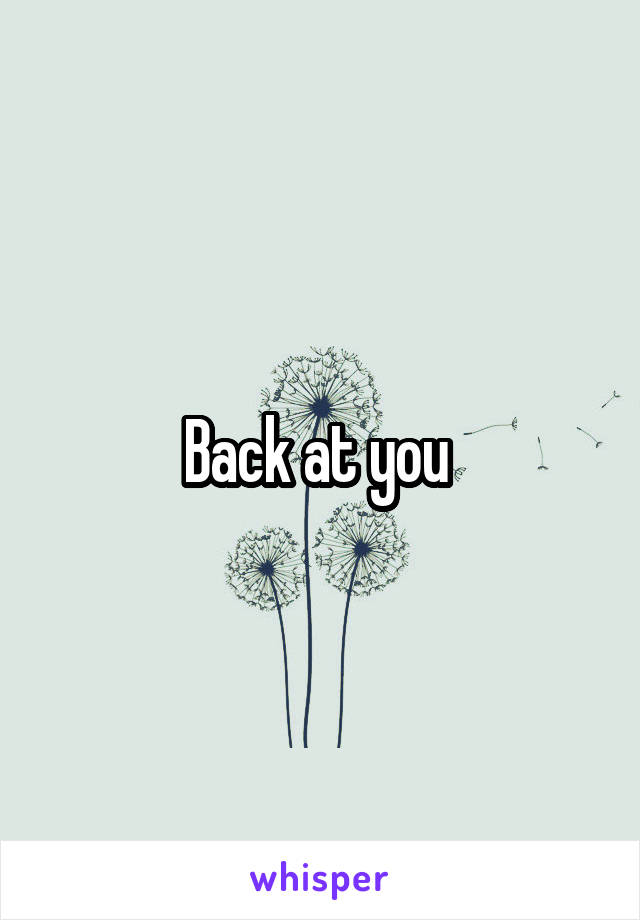 Back at you 