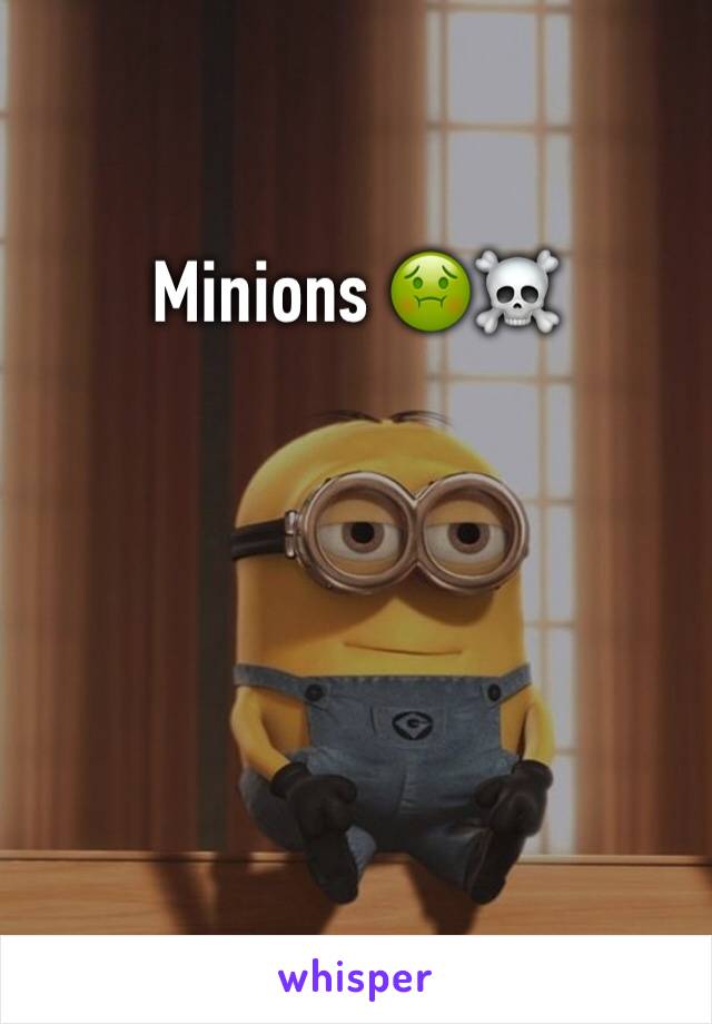 Minions 🤢☠️