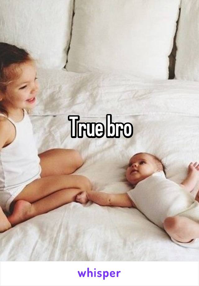 True bro
