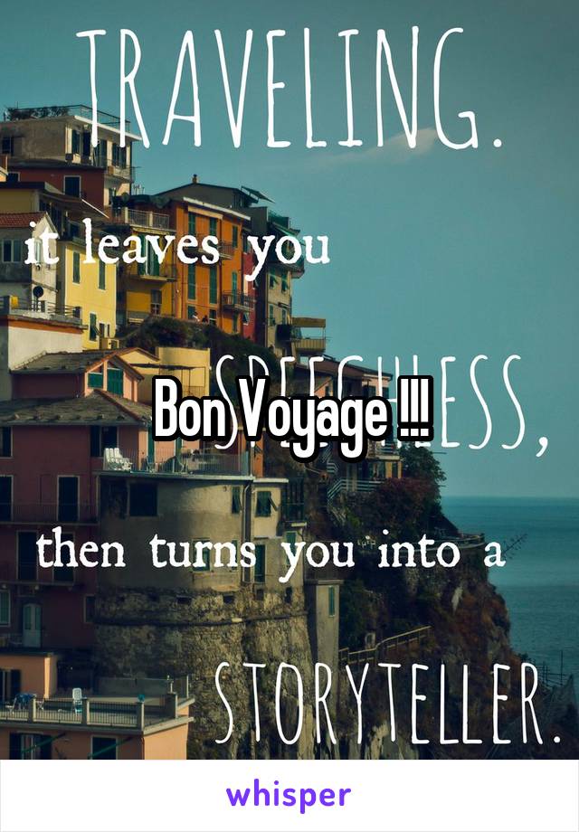 Bon Voyage !!!