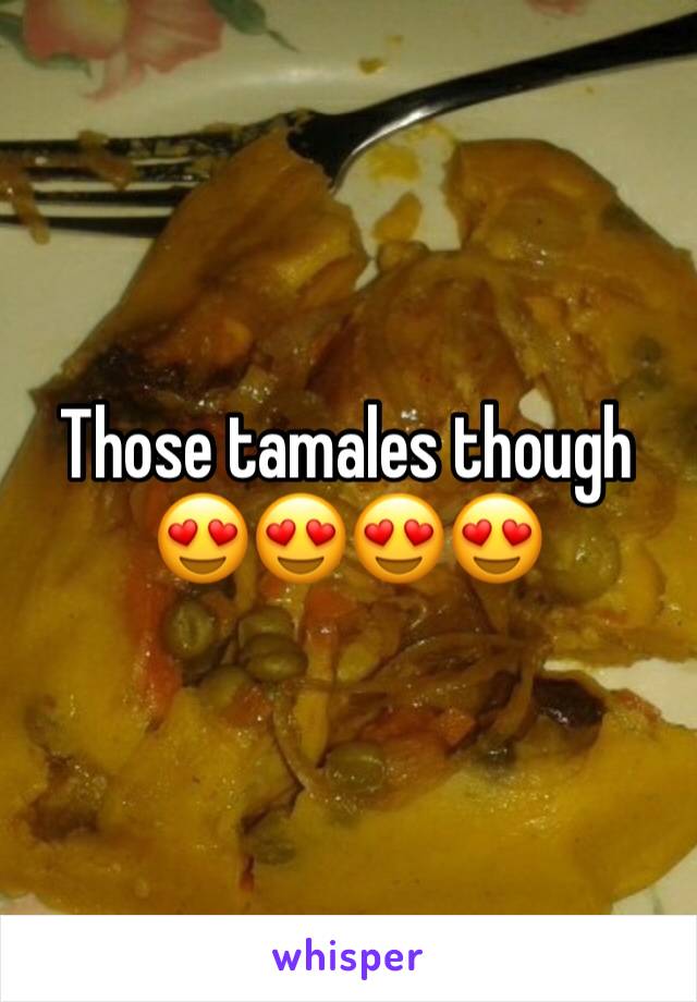 Those tamales though 😍😍😍😍