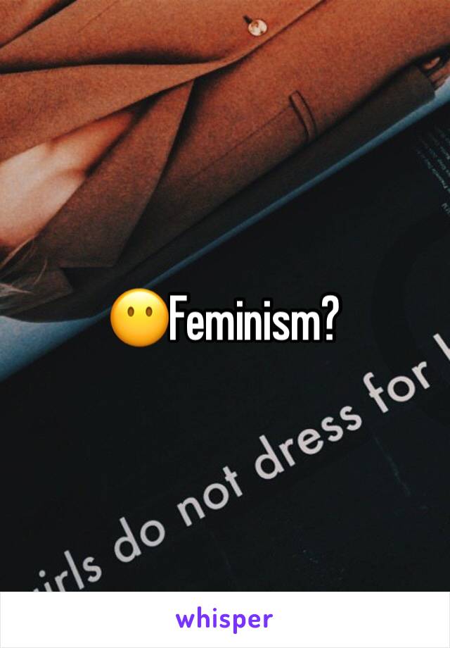 😶Feminism?