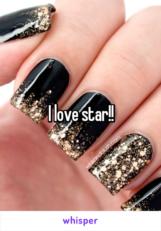 I love star!!