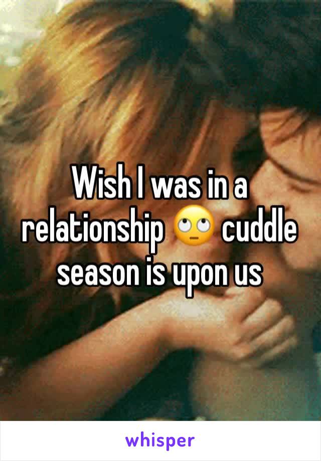 Wish I was in a relationship 🙄 cuddle season is upon us 