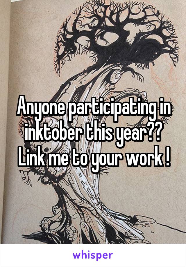 Anyone participating in inktober this year??
Link me to your work !