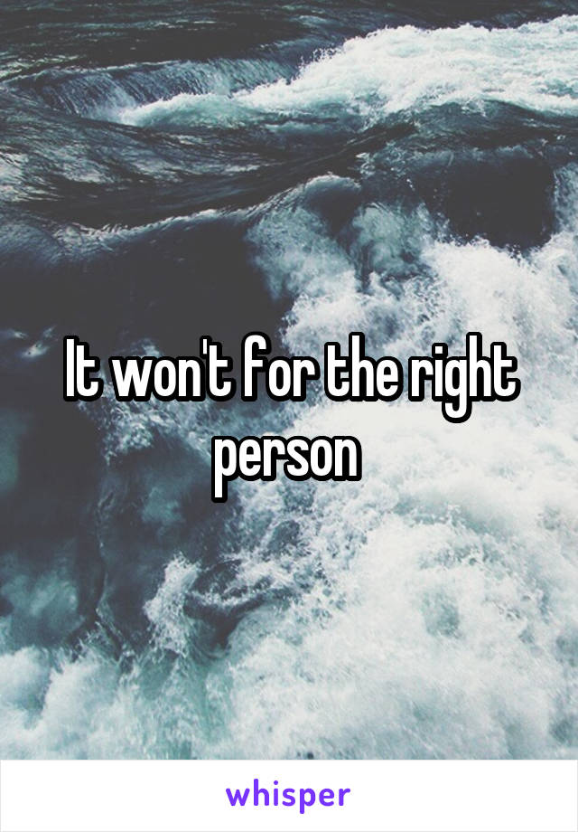 It won't for the right person 