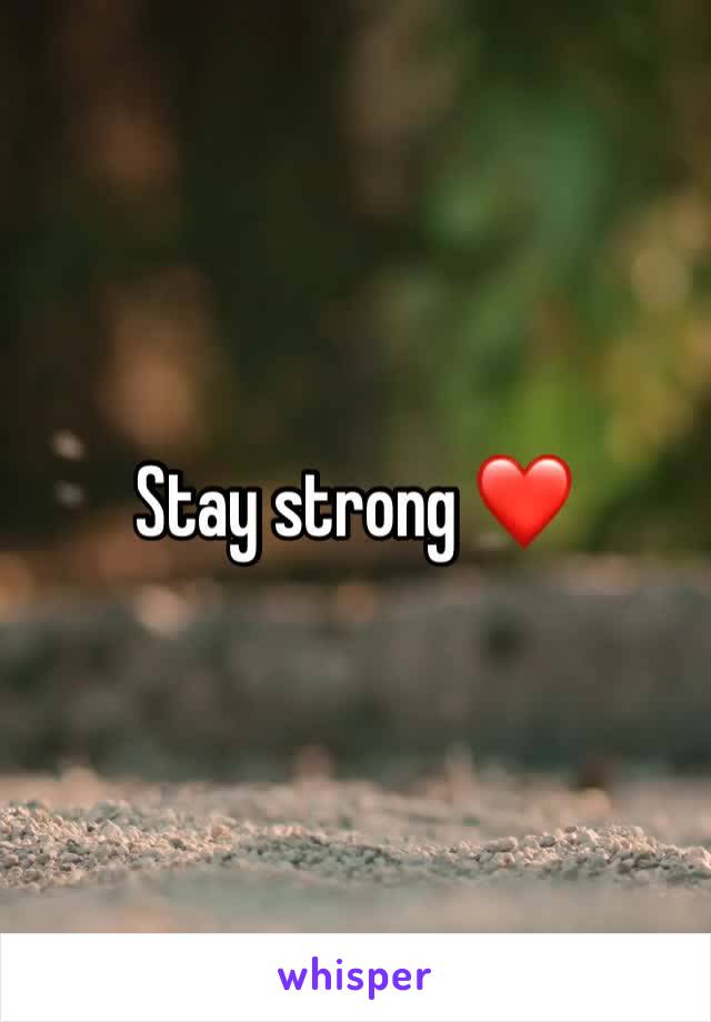 Stay strong ❤️