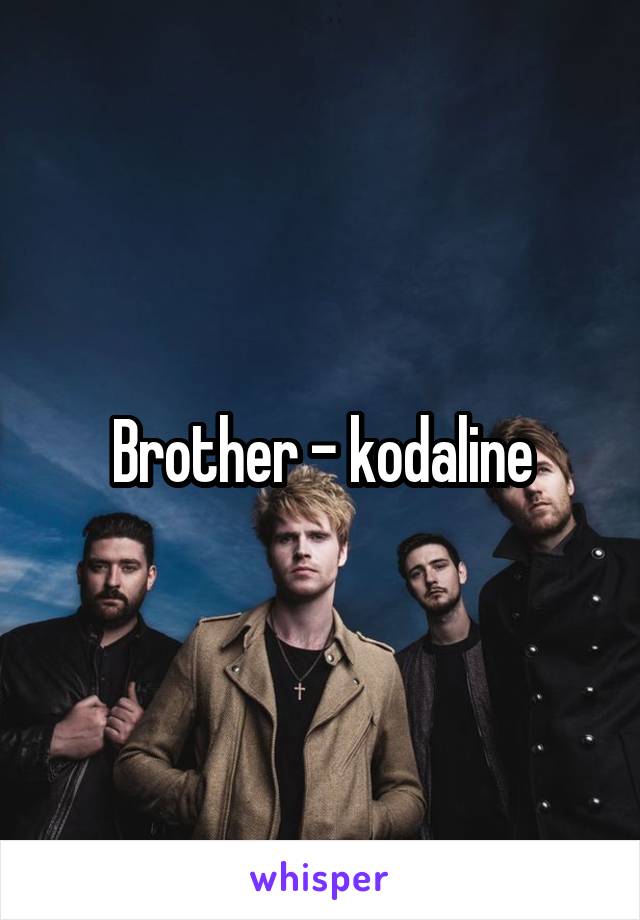 Brother - kodaline