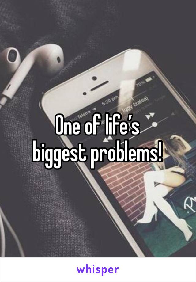 One of life’s biggest problems!