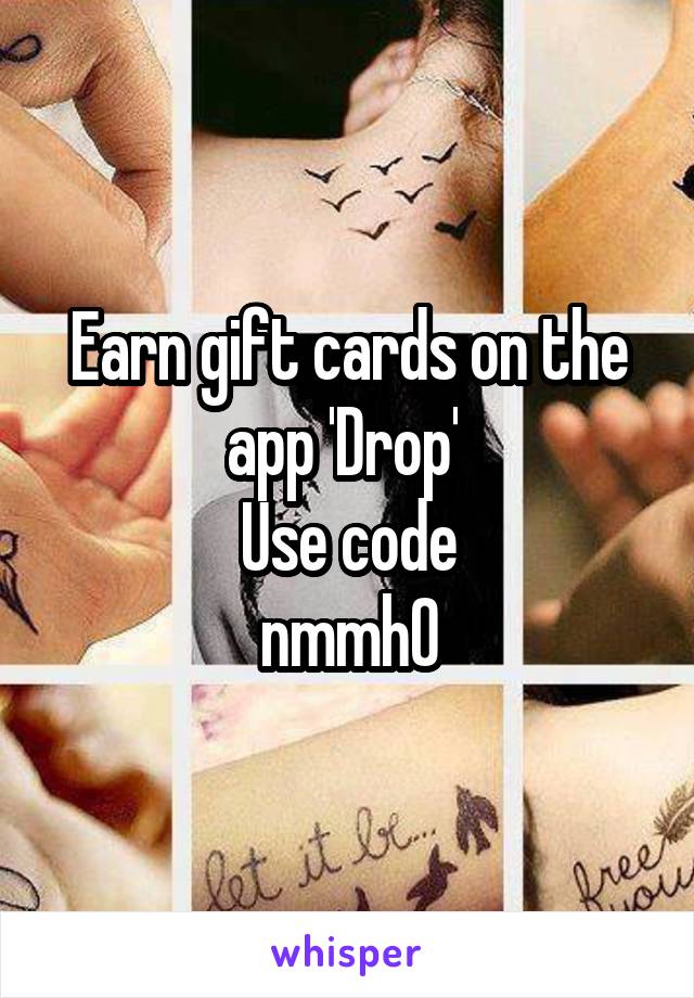 Earn gift cards on the app 'Drop' 
Use code
nmmh0