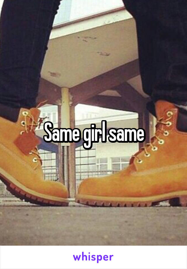 Same girl same