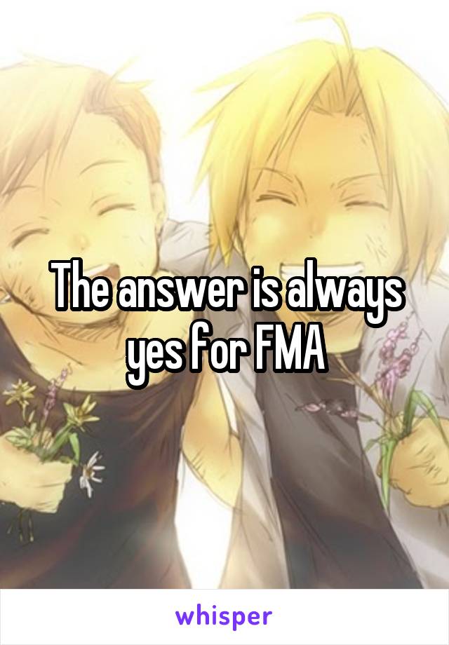 The answer is always yes for FMA