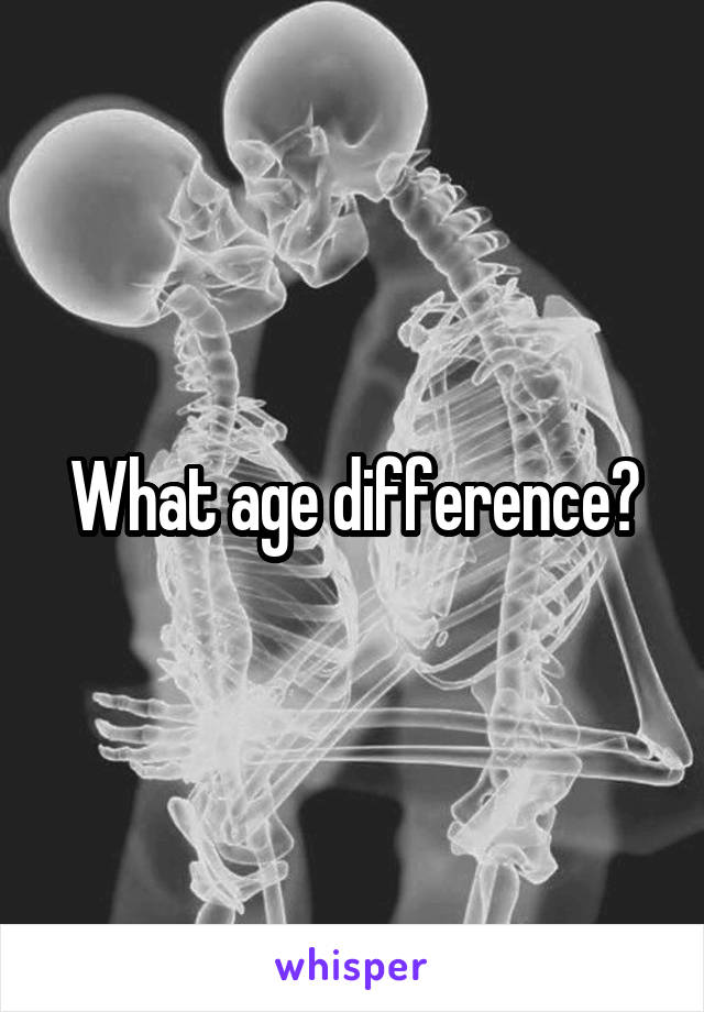 What age difference?