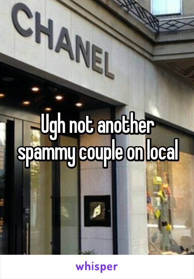 Ugh not another spammy couple on local