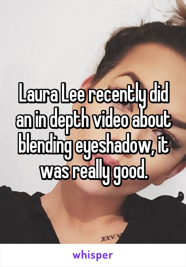 Laura Lee recently did an in depth video about blending eyeshadow, it was really good.