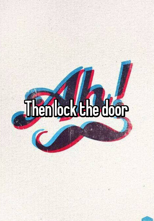 then-lock-the-door