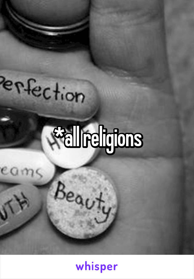 *all religions