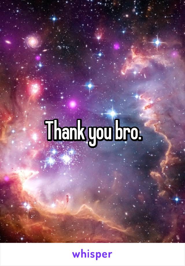 Thank you bro.