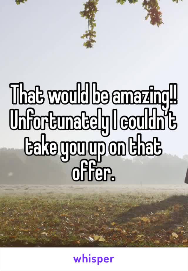 That would be amazing!! Unfortunately I couldn’t take you up on that offer. 