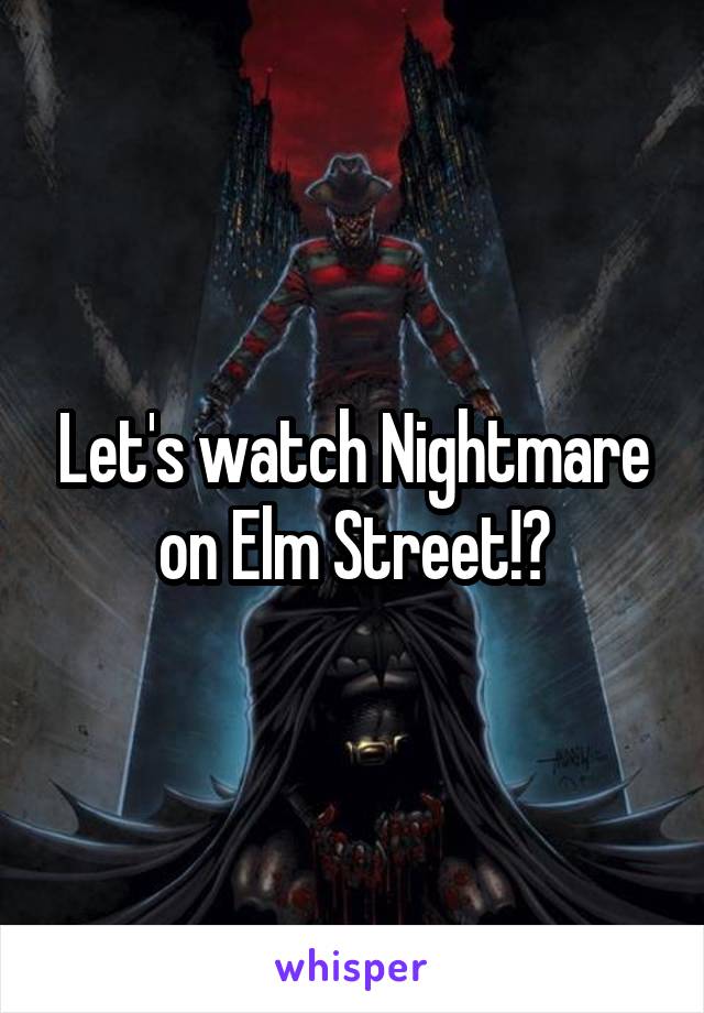 Let's watch Nightmare on Elm Street!?