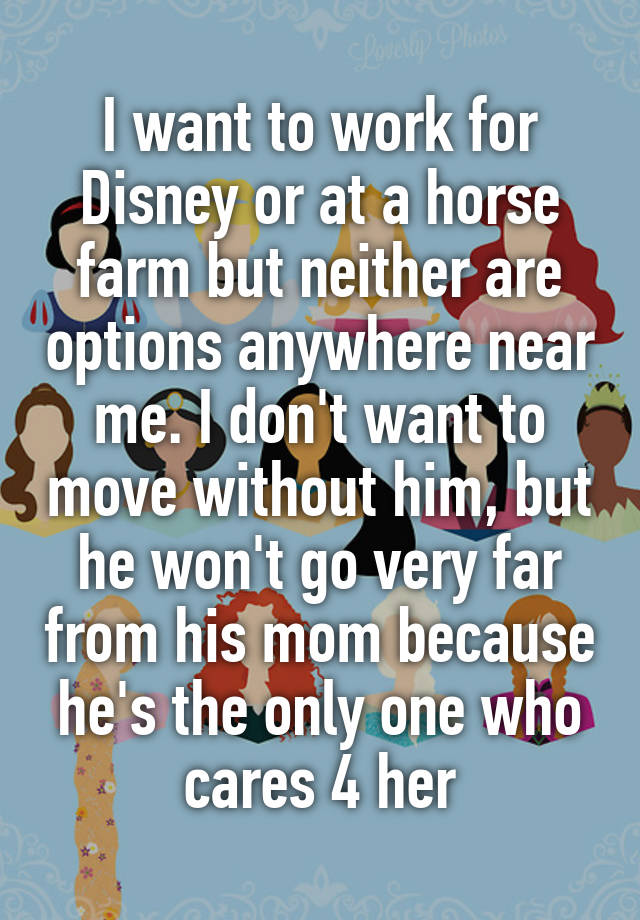 i-want-to-work-for-disney-or-at-a-horse-farm-but-neither-are-options