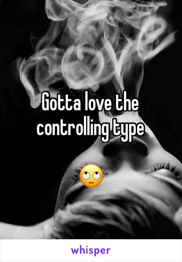Gotta love the controlling type 

🙄