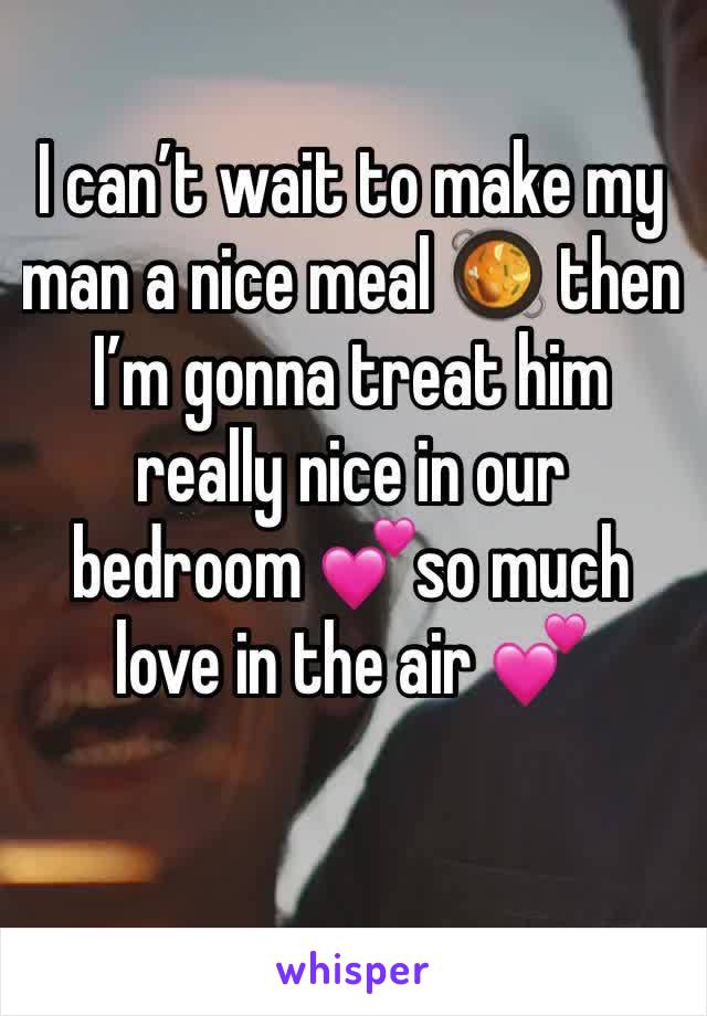I can’t wait to make my man a nice meal 🥘 then I’m gonna treat him really nice in our bedroom 💕so much love in the air 💕 