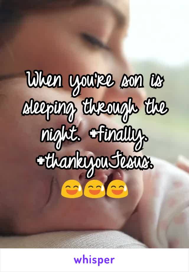 When you're son is sleeping through the night. #finally. #thankyouJesus.   😅😅😅