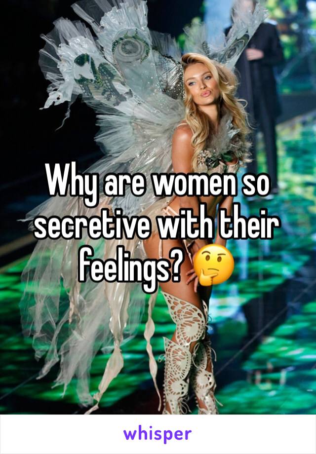 Why are women so secretive with their feelings? 🤔