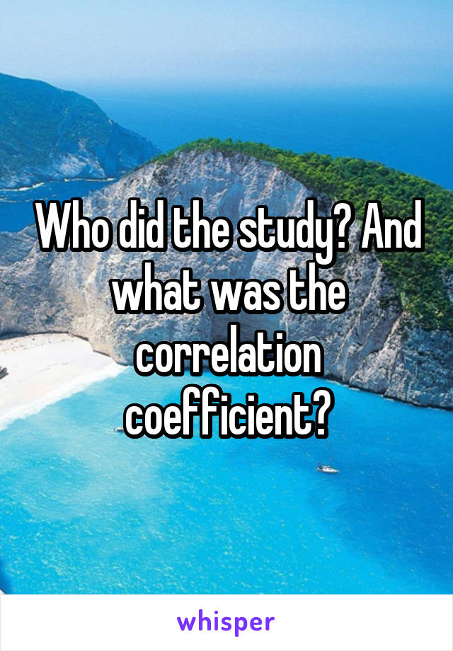Who did the study? And what was the correlation coefficient?