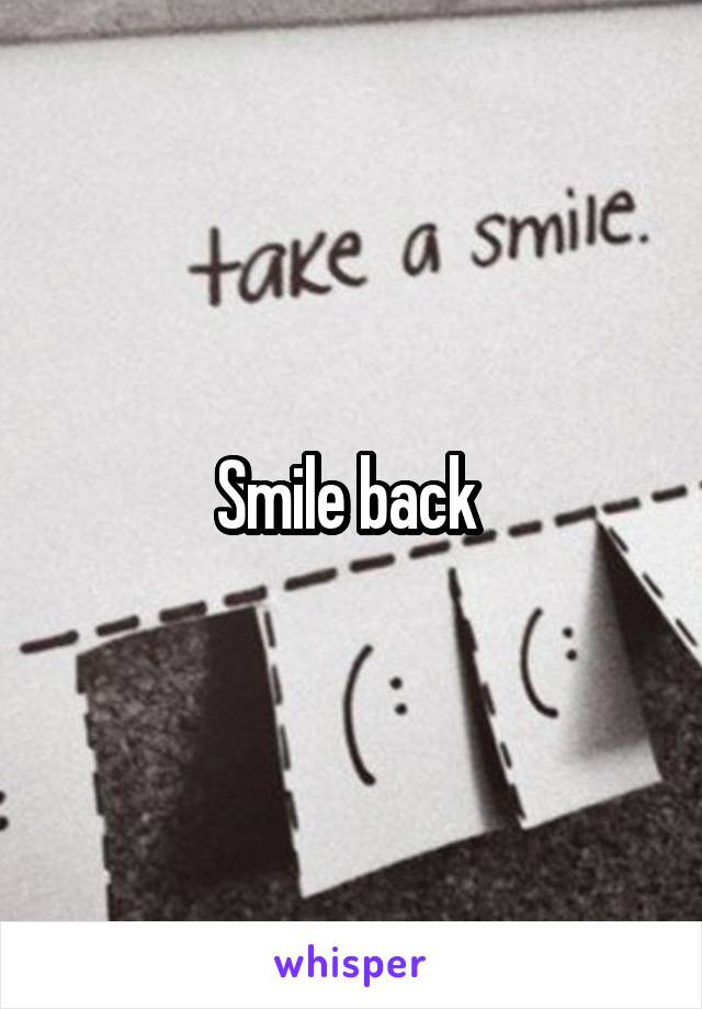 Smile back 