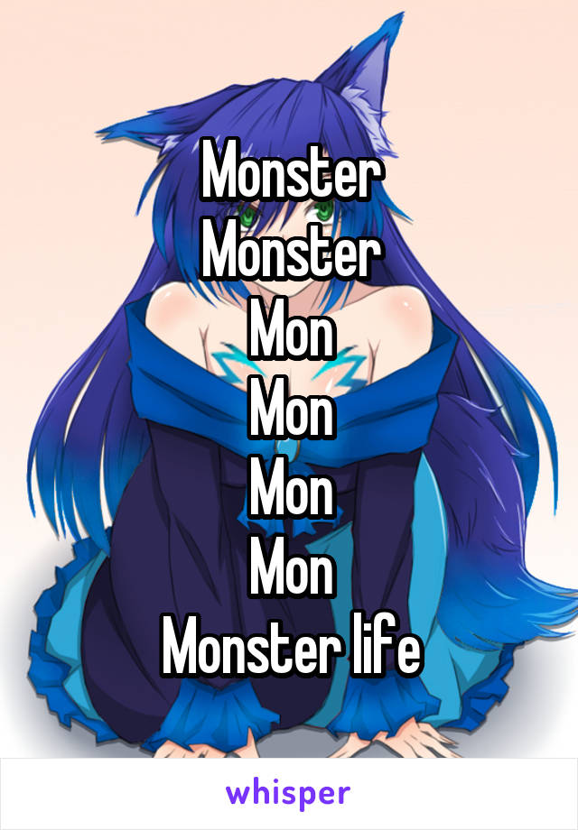 Monster
Monster
Mon
Mon
Mon
Mon
Monster life