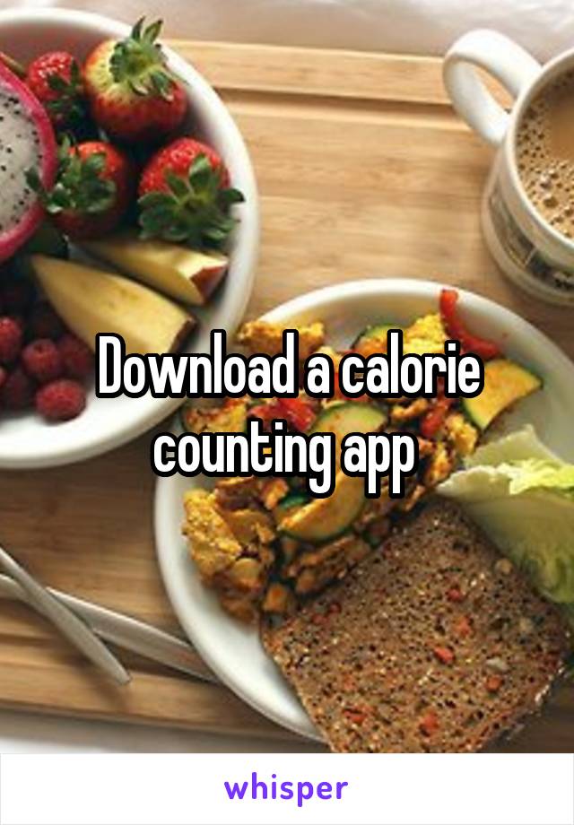 Download a calorie counting app 