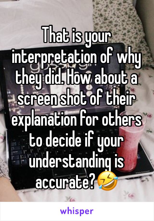That is your interpretation of why they did. How about a screen shot of their explanation for others to decide if your understanding is accurate?🤣