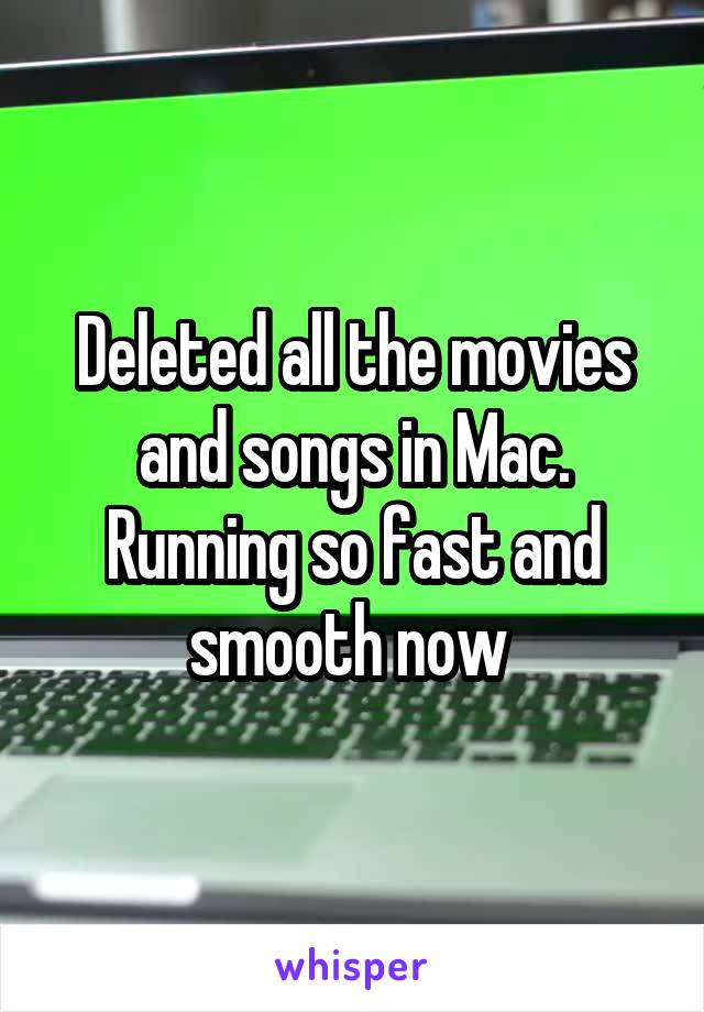 Deleted all the movies and songs in Mac.
Running so fast and smooth now 