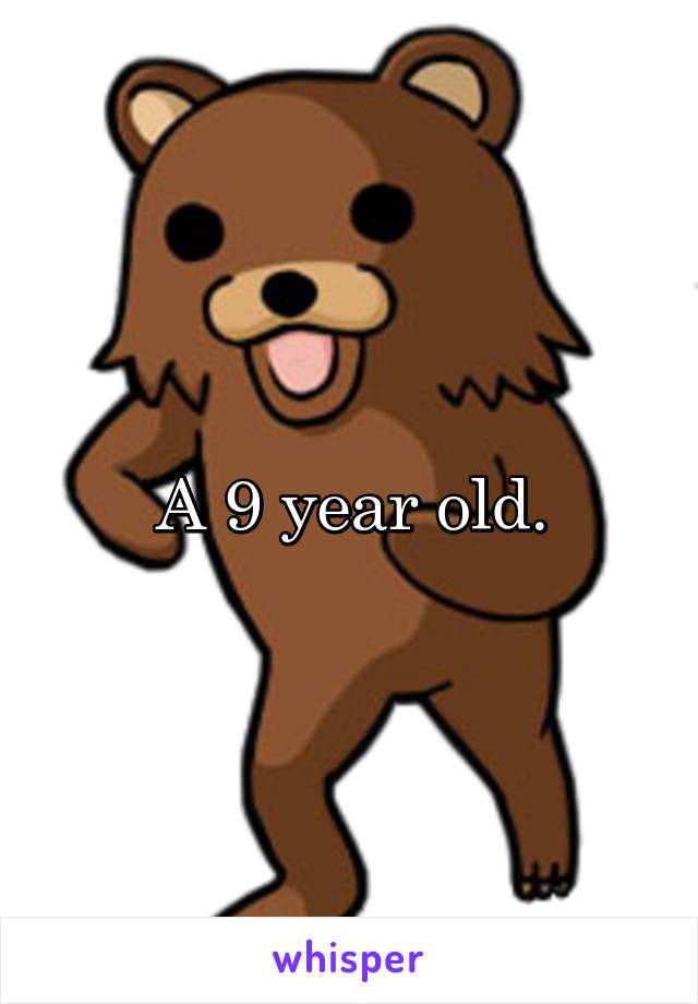 A 9 year old.