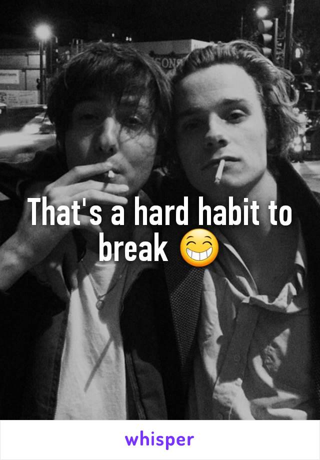 That's a hard habit to break 😁