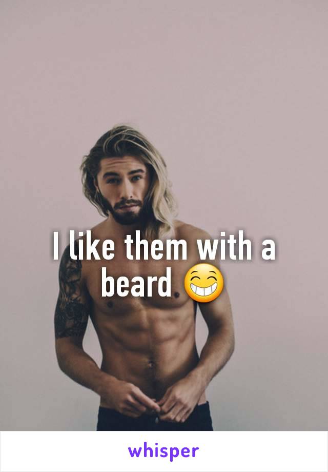 I like them with a beard 😁
