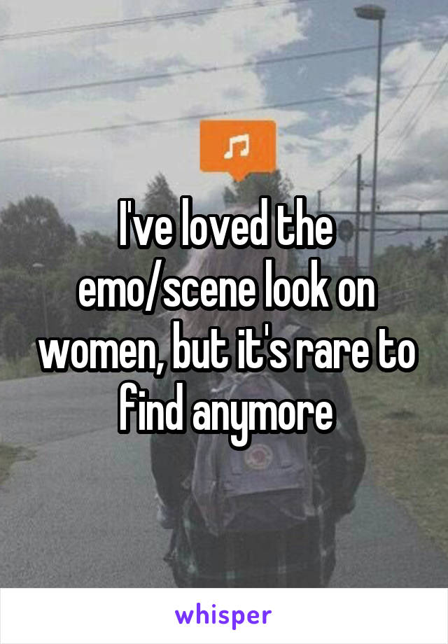 I've loved the emo/scene look on women, but it's rare to find anymore