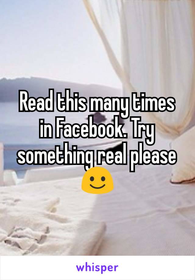 Read this many times in Facebook. Try something real please ☺️