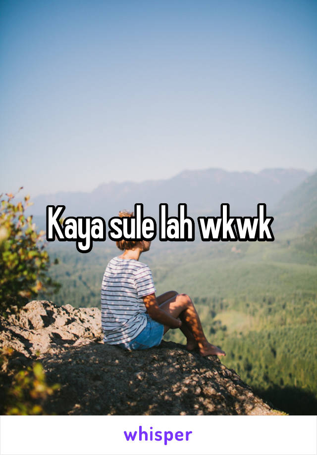 Kaya sule lah wkwk