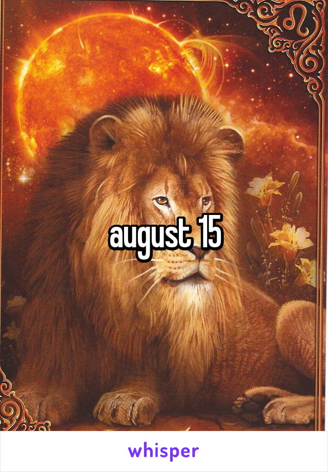august 15