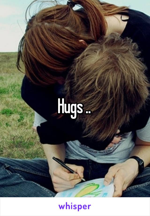 Hugs .. 