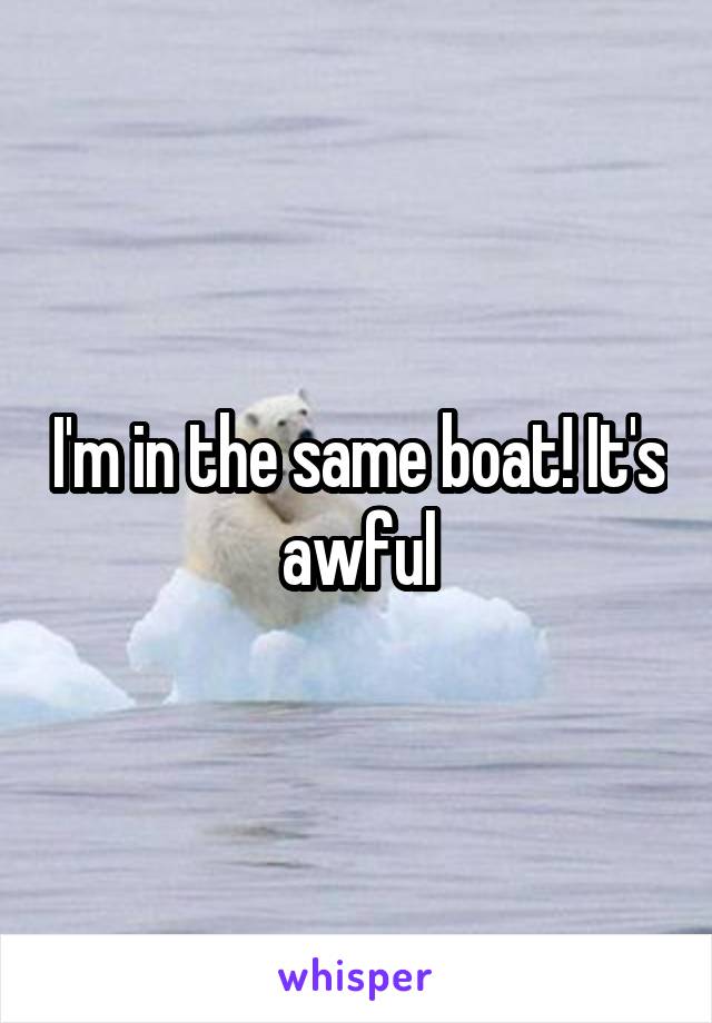 I'm in the same boat! It's awful