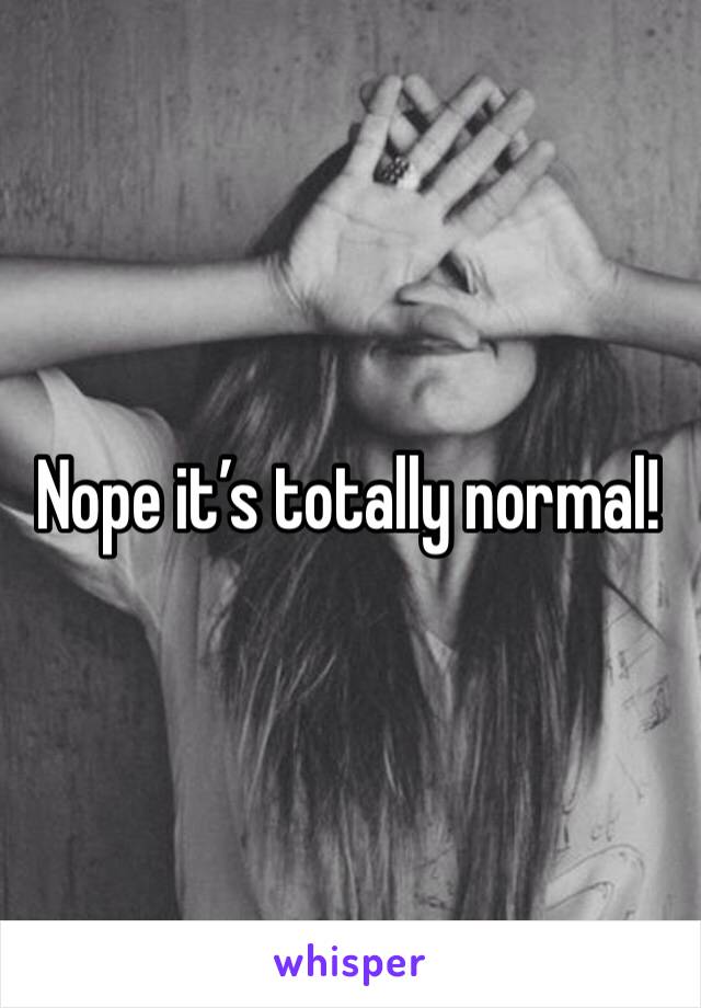 Nope it’s totally normal! 